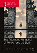 The Routledge Handbook of Religion and the Body by George Pati, Yudit Kornberg Greenberg