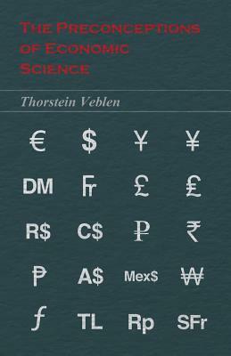 The Preconceptions of Economic Science by Thorstein Veblen