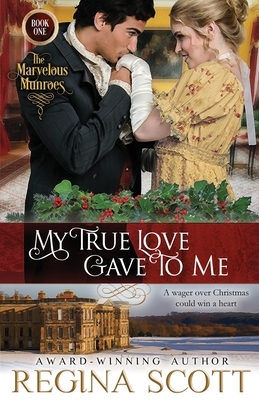 My True Love Gave to Me by Regina Scott