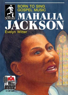 Mahalia Jackson: Born to Sing Gospel Music by Evelyn Witter