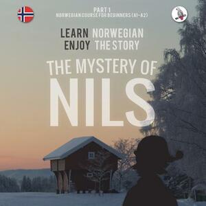 The Mystery of Nils. Part 1 - Norwegian Course for Beginners. Learn Norwegian - Enjoy the Story. by Werner Skalla