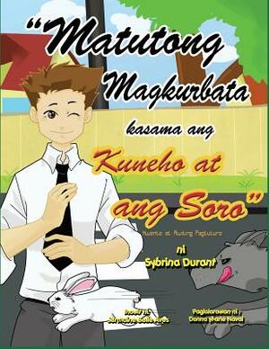 Matutong Magkurbata Kasama Ang Kuneho at Ang Soro by Sybrina Durant