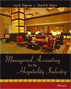 Managerial Accounting for the Hospitality Industry by Lea R. Dopson, David K. Hayes
