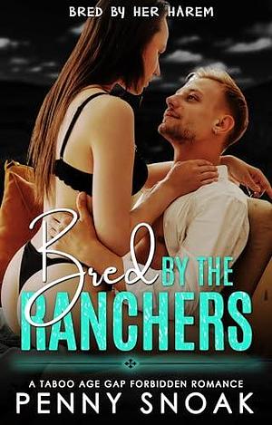 Bred by the Ranchers by Penny Snoak, Penny Snoak