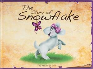 The Story of Snowflake: Timeless Tales, Original Stories and Folk Tales by Michelle Lee