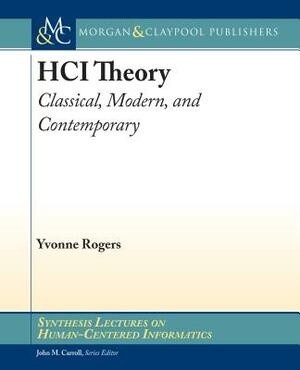 Hci Theory: Classical, Modern, and Contemporary by Yvonne Rogers