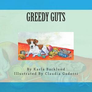 Greedy Guts by Karla Backlund