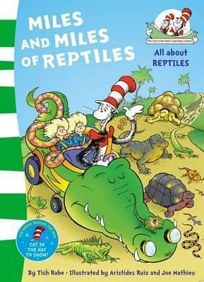Miles and Miles of Reptiles. Based on the Characters Created by Dr Seuss by Tish Rabe, Dr. Seuss, Aristides Ruiz, Joe Mathieu