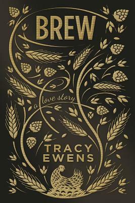 Brew: A Love Story by Tracy Ewens