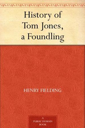 History of Tom Jones, a Foundling by Henry Fielding