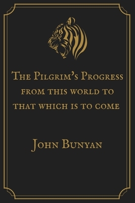 The Pilgrim's Progress from this world to that which is to come: Gold Premium Edition by John Bunyan