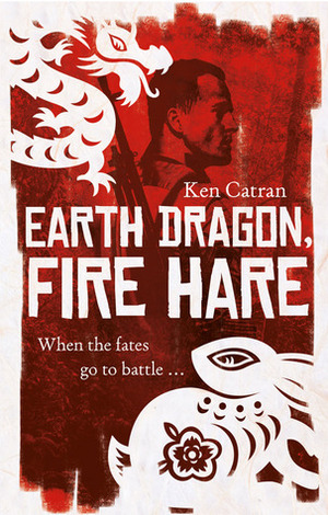 Earth Dragon, Fire Hare by Ken Catran