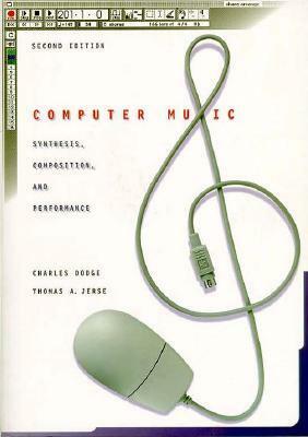 Computer Music: Synthesis, Composition, and Performance by Charles Dodge