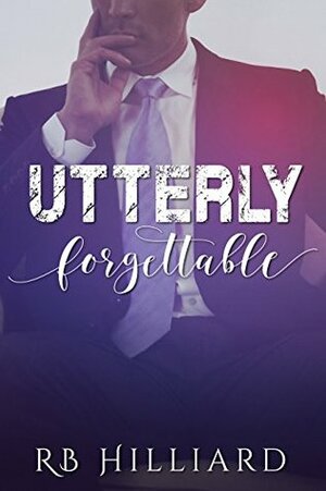 Utterly Forgettable by R.B. Hilliard