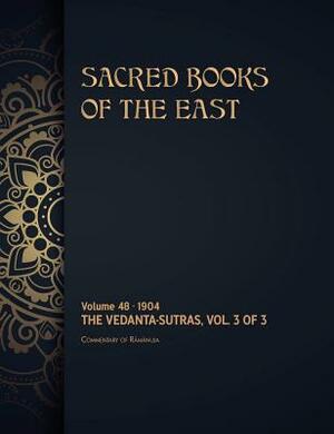 The Vedanta-Sutras: Volume 3 of 3 by Max Muller