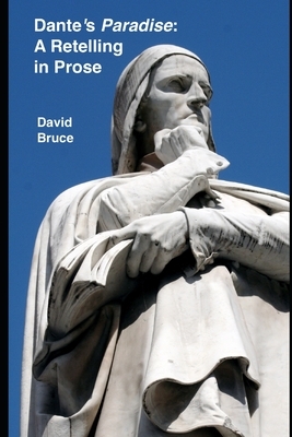 Dante's Paradise: A Retelling in Prose by David Bruce