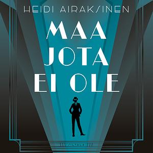 Maa jota ei ole by Heidi Airaksinen