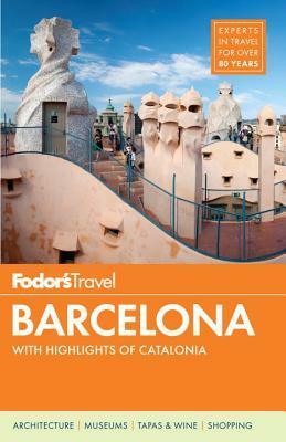 Fodor's Barcelona: With Highlights of Catalonia by Fodor's Travel Publications