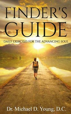 Finders Guide: Daily Exercises for the Advancing Soul by Michael D. Young