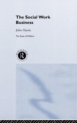 The Social Work Business by John Harris