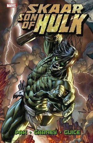 Incredible Hulk: Skaar - Son of Hulk, Vol. 1 by Ron Garney, Greg Pak, Jheremy Raapack, Carlo Pagulayan