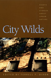 City Wilds: Essays and Stories about Urban Nature by Sergio Troncoso, Terrell F. Dixon