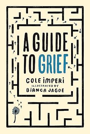 A Guide to Grief by Cole Imperi