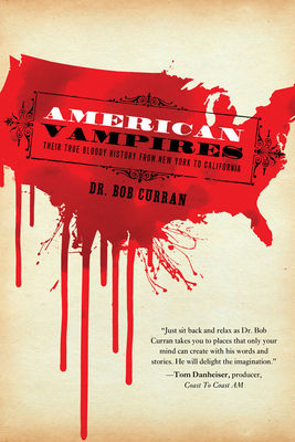 American Vampires: Their True Bloody History from New York to California by Bob Curran