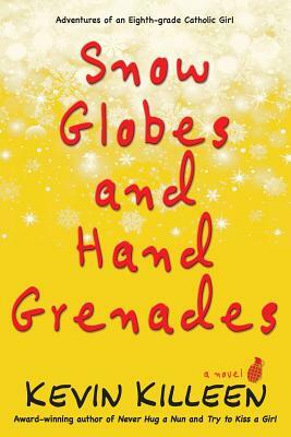 Snow Globes and Hand Grenades by Kevin Killeen