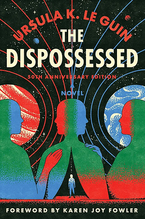 The Dispossessed: 50th Anniversary Edition by Ursula K. Le Guin