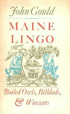 Maine Lingo: Boiled Owls, Billdads, & Wazzats by John Gould