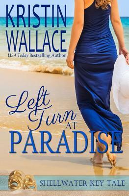Left Turn At Paradise: Shellwater Key Tale by Kristin Wallace