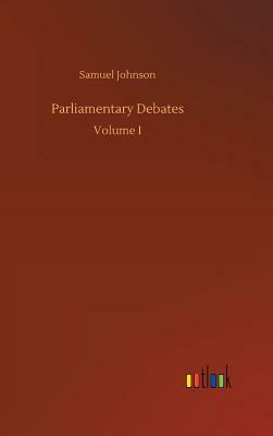 Parliamentary Debates by Samuel Johnson