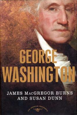 George Washington: The 1st President, 1789-1797 by Susan Dunn, James MacGregor Burns