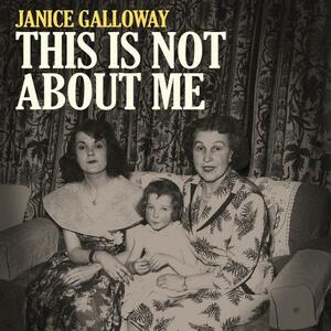 This is Not About Me by Janice Galloway