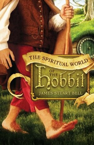 The Spiritual World of the Hobbit by James Stuart Bell