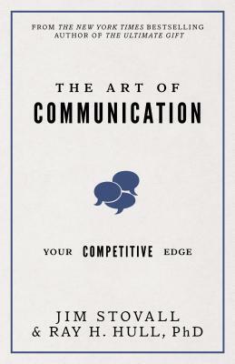 The Art of Communication: Your Competitive Edge by Jim Stovall, Raymond H. Hull
