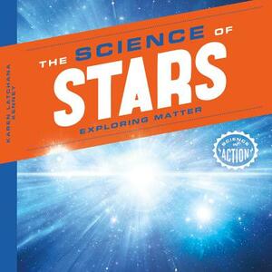 Science of Stars: Exploring Matter by Karen Kenney