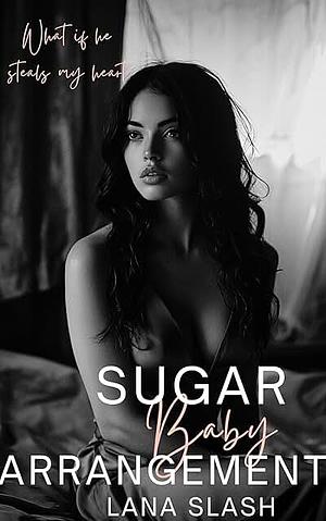 Sugar Baby Arrangement by Lana Slash