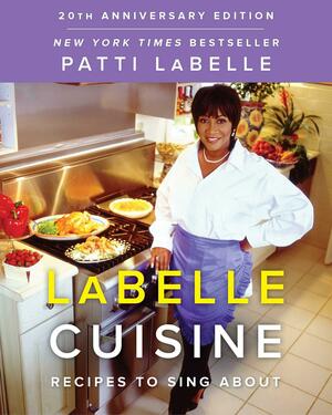 LaBelle Cuisine: Recipes to Sing About by Patti LaBelle