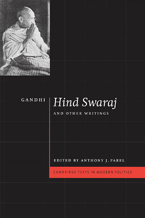 Gandhi: 'Hind Swaraj' and Other Writings by Mahatma Gandhi