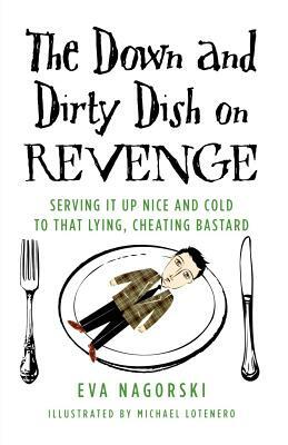 The Down and Dirty Dish on Revenge by Eva Nagorski