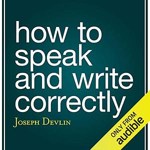 How to Speak and Write Correctly by Joseph Devlin