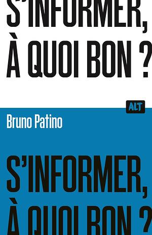 S'informer, à quoi bon ? by Bruno Patino