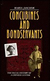 Concubines and Bondservants: The Social History of a Chinese Custom by Maria Jaschok