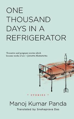 One Thousand Days in a Refrigerator: Stories by Manoj Kumar Panda