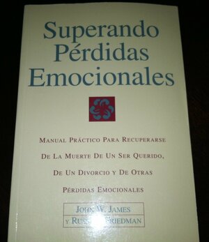 Superando Perdidas Emocionales by John W. James, Russell Friedman