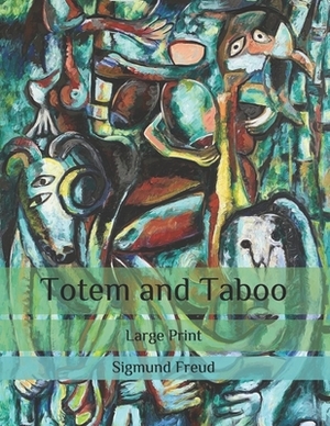 Totem and Taboo: Large Print by Sigmund Freud