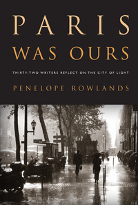 Paris Was Ours by Penelope Rowlands