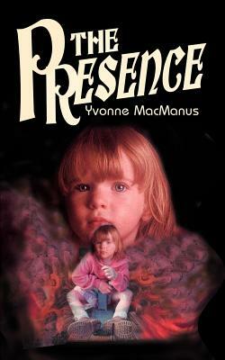 The Presence by Yvonne MacManus